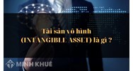 Tài sản vô hình là gì? Đặc điểm, vai trò của tài sản vô hình