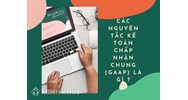 Các nguyên tắc kế toán chấp nhận chung (GAAP) là gì ?