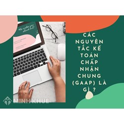 Các nguyên tắc kế toán chấp nhận chung (GAAP) là gì ?