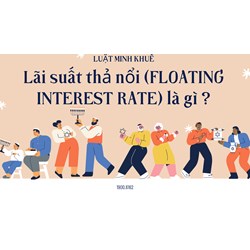 Lãi suất thả nổi (FLOATING INTEREST RATE) là gì ?