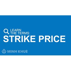Giá thực hiện, thực chi (EXERCISE PRICE) là gì ?