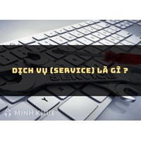 Dịch vụ (service) là gì ?
