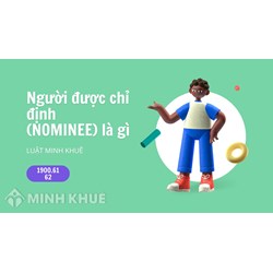 Người được chỉ định (NOMINEE) là gì ?