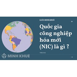 Quốc gia công nghiệp hóa mới (NIC) là gì ?