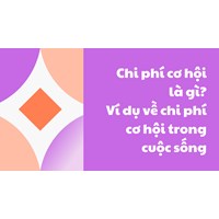 Chi phí cơ hội (OPPORTUNITY COST) là gì ?