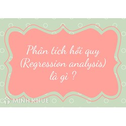 Phân tích hồi quy (REGRESSION ANALYSIS) là gì ?