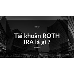 Tài khoản ROTH IRA là gì ?