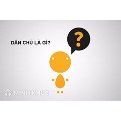 Dân chủ là gì? Quyền dân chủ là gì? Các hình thức dân chủ
