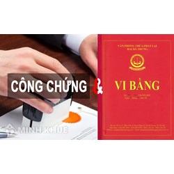 Hiểu sao cho đúng bản chất pháp lý của vi bằng? So sánh với văn bản Công chứng