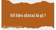 Số liệu (data) là gì ?