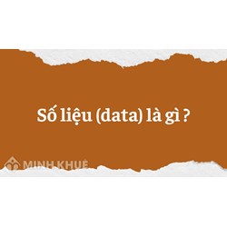 Số liệu (data) là gì ?