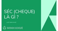 Séc (cheque) là gì ?