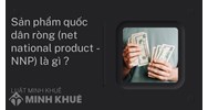 Sản phẩm quốc dân ròng (net national product - NNP) là gì ?