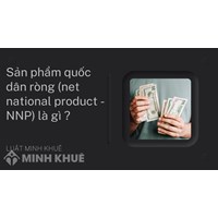 Sản phẩm quốc dân ròng (net national product - NNP) là gì ?