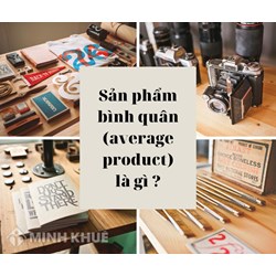 Sản phẩm bình quân (average product) là gì ?
