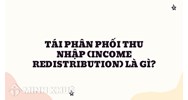 Tái phân phối thu nhập (income redistribution) là gì ?