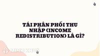 Tái phân phối thu nhập (income redistribution) là gì ?