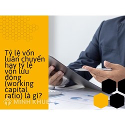Tỷ lệ vốn luân chuyển hay tỷ lệ vốn lưu động (working capital ratio) là gì?