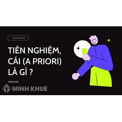 Tiên nghiệm, cái (a priori) là gì ?