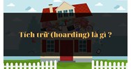 Tích trữ (hoarding) là gì ?