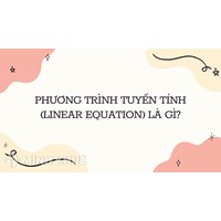 Phương trình tuyến tính (linear equation) là gì ?