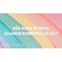Nền kinh tế đóng (closed economy) là gì ?