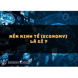 Nền kinh tế (economy) là gì ?