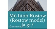 Mô hình Rostow (Rostow model) là gì ?