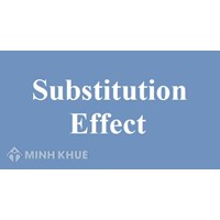 Hiệu ứng thay thế (substitution effect) là gì? So sánh với hiệu ứng thu nhập