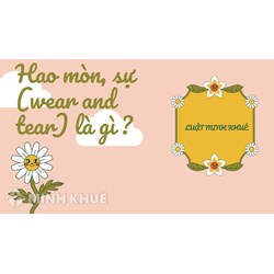 Hao mòn, sự (wear and tear) là gì ?