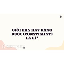 Giới hạn hay ràng buộc (constraint) là gì ?