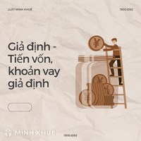 Giả định (assumption) là gì? Tiền vốn, khoản vay giả định là gì?