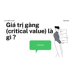 Giá trị gàng (critical value) là gì ?