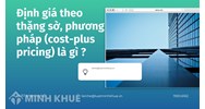 Định giá theo thặng sờ, phương pháp (cost-plus pricing) là gì ?