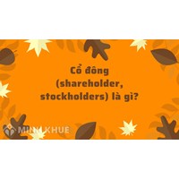 Cổ đông (shareholder, stockholders) là gì ?