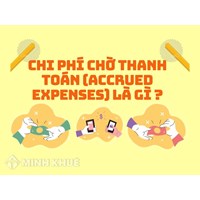 Chi phí chờ thanh toán (accrued expenses) là gì ?