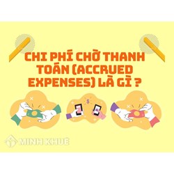 Chi phí chờ thanh toán (accrued expenses) là gì ?