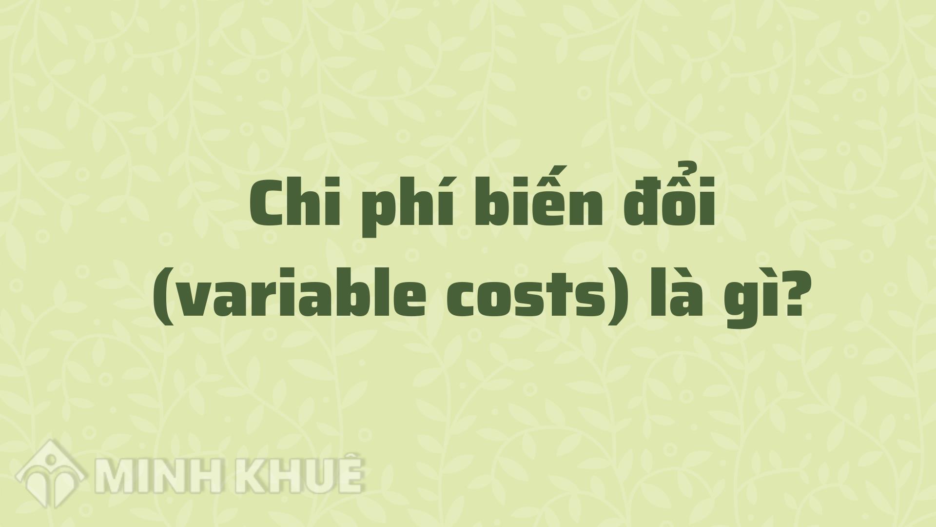 Làm thế nào để tính toán chi phí biến đổi?
