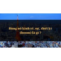 Bùng nổ kinh tế, sự, thời kỳ (boom) là gì ?