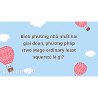 Phương pháp bình phương nhỏ nhất hai giai đoạn là gì?
