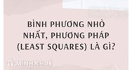 Bình phương nhỏ nhất, phương pháp (least squares) là gì ?