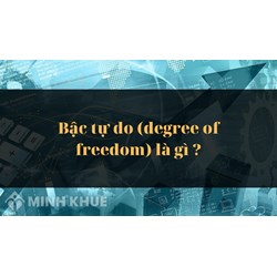 Bậc tự do là gì? Degree of freedom nghĩa là gì?