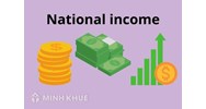 Thu nhập quốc dân (national income) là gì?
