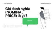 Giá danh nghĩa (NOMINAL PRICE) là gì ?