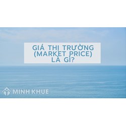 Giá thị trường là gì? Market Price là gì?