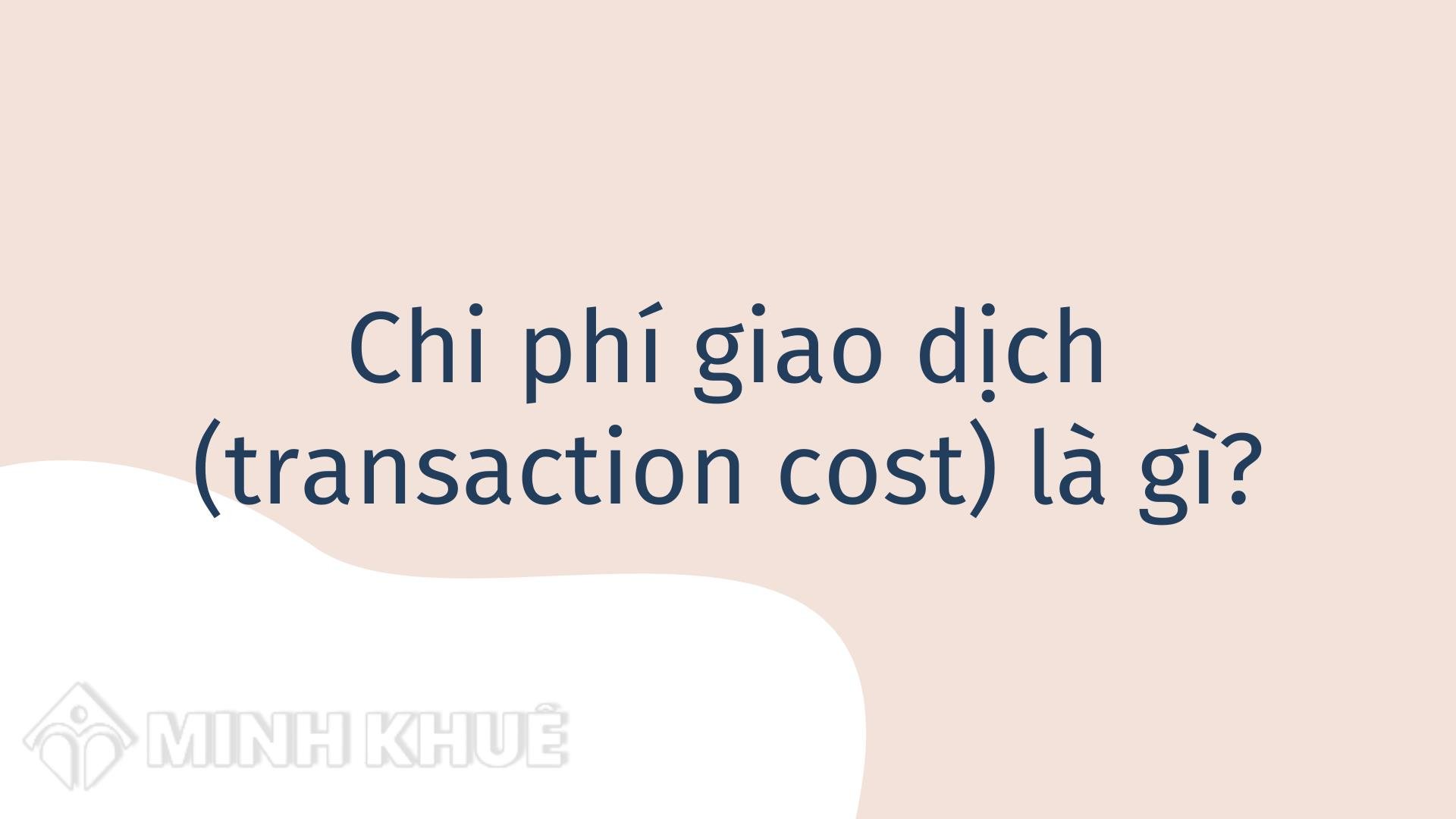 Bản chất của doanh nghiệp gắn với chi phí giao dịch transaction costs