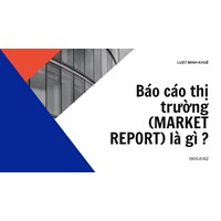 Báo cáo thị trường là gì? Market Report nghĩa là gì?
