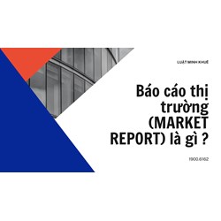 Báo cáo thị trường là gì? Market Report nghĩa là gì?