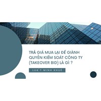 Trả giá mua lại để giành quyền kiểm soát công ty (TAKEOVER BID) là gì ?