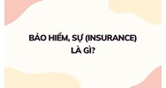 Bảo hiểm, sự (insurance) là gì ?